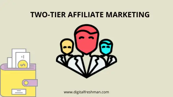 WHAT IS TWO-TIER AFFILIATE MARKETING PROGRAMS?